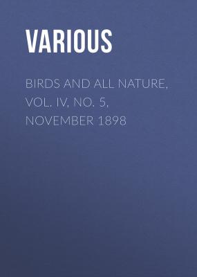 Birds and All Nature, Vol. IV, No. 5, November 1898 - Various 