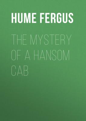 The Mystery of a Hansom Cab - Hume Fergus 