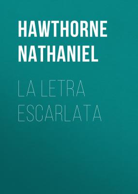 La letra escarlata - Hawthorne Nathaniel 