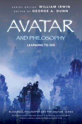 Avatar and Philosophy. Learning to See - William  Irwin 