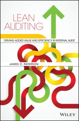 Lean Auditing. Driving Added Value and Efficiency in Internal Audit - James Paterson C. 