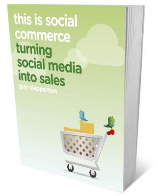 This is Social Commerce. Turning Social Media into Sales - Guy  Clapperton 