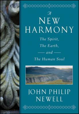 A New Harmony. The Spirit, the Earth, and the Human Soul - J. Newell Philip 