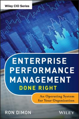 Enterprise Performance Management Done Right. An Operating System for Your Organization - Ron  Dimon 