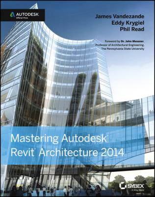 Mastering Autodesk Revit Architecture 2014. Autodesk Official Press - Eddy  Krygiel 