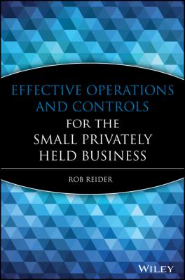 Effective Operations and Controls for the Small Privately Held Business - Rob  Reider 