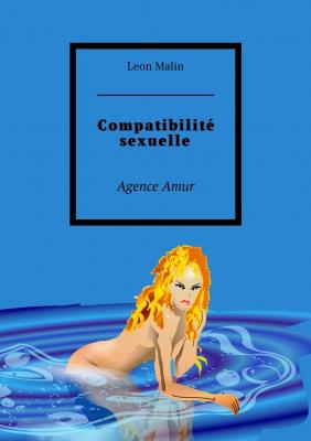 Compatibilité sexuelle. Agence Amur - Leon Malin 
