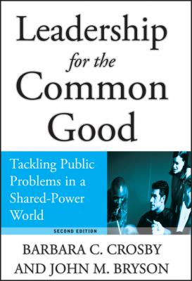 Leadership for the Common Good. Tackling Public Problems in a Shared-Power World - Barbara Crosby C. 