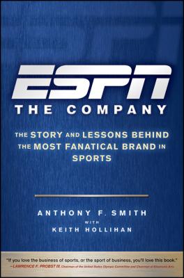 ESPN The Company. The Story and Lessons Behind the Most Fanatical Brand in Sports - Keith  Hollihan 