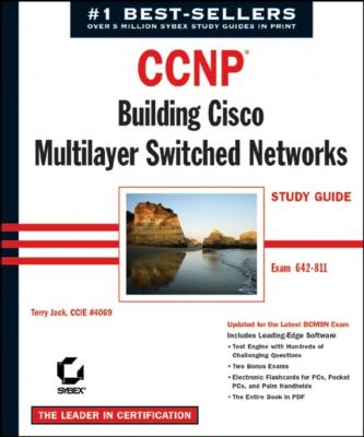 CCNP: Building Cisco MultiLayer Switched Networks Study Guide. Exam 642-811 - Terry  Jack 