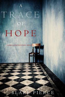 A Trace of Hope - Блейк Пирс A Keri Locke Mystery