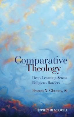 Comparative Theology. Deep Learning Across Religious Borders - Francis X. Clooney, SJ 