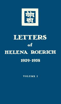 Letters of Helena Roerich. 1929–1938. Volume I - Елена Рерих 