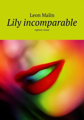 Lily incomparable. Agence Amur - Leon Malin 