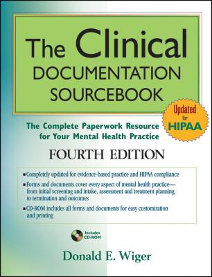 The Clinical Documentation Sourcebook. The Complete Paperwork Resource for Your Mental Health Practice - Donald Wiger E. 