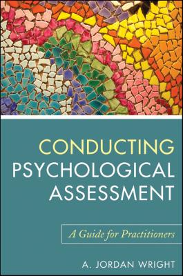 Conducting Psychological Assessment. A Guide for Practitioners - A. Wright Jordan 