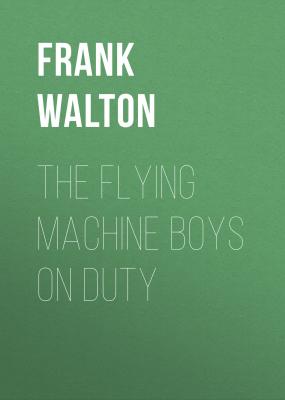 The Flying Machine Boys on Duty - Frank Walton 