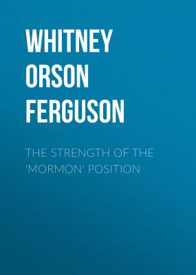The Strength of the 'Mormon' Position - Whitney Orson Ferguson 