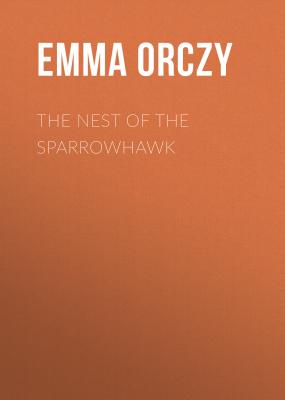 The Nest of the Sparrowhawk - Emma Orczy 