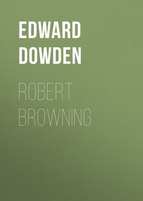 Robert Browning - Edward Dowden 