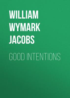Good Intentions - William Wymark Jacobs 