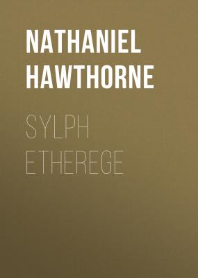 Sylph Etherege - Nathaniel Hawthorne 