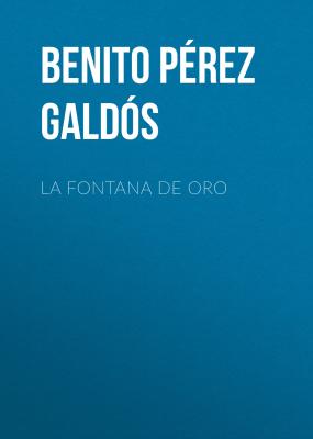 La Fontana de Oro - Benito Pérez Galdós 