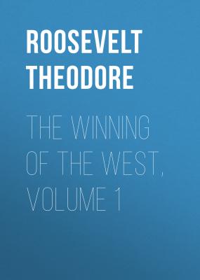 The Winning of the West, Volume 1 - Roosevelt Theodore 