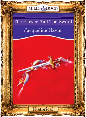 The Flower And The Sword - Jacqueline  Navin 
