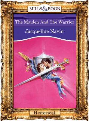 The Maiden And The Warrior - Jacqueline  Navin 