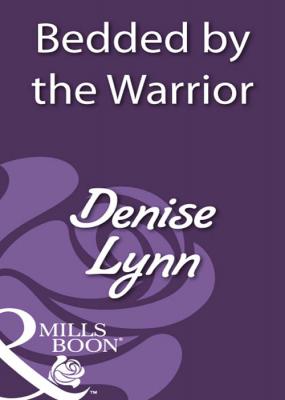 Bedded by the Warrior - Denise  Lynn 