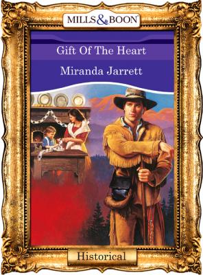 Gift Of The Heart - Miranda  Jarrett 