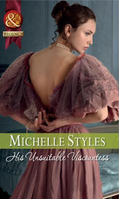His Unsuitable Viscountess - Michelle  Styles 