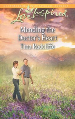 Mending the Doctor's Heart - Tina  Radcliffe 