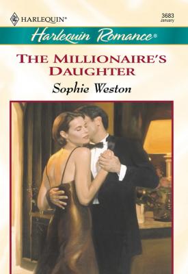 The Millionaire's Daughter - Sophie  Weston 