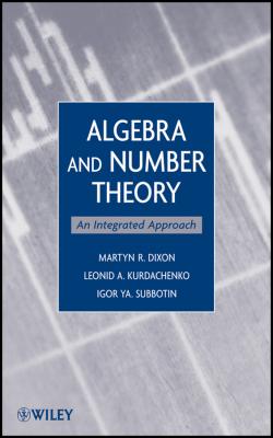 Algebra and Number Theory. An Integrated Approach - Leonid Kurdachenko A. 