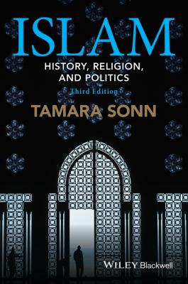 Islam. History, Religion, and Politics - Tamara  Sonn 