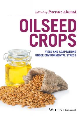 Oilseed Crops. Yield and Adaptations under Environmental Stress - Parvaiz  Ahmad 