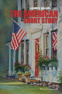 The American Short Story Handbook - James  Nagel 