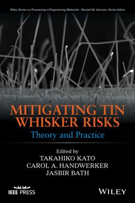 Mitigating Tin Whisker Risks. Theory and Practice - Jasbir  Bath 