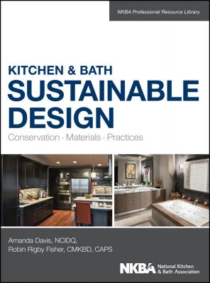 Kitchen and Bath Sustainable Design. Conservation, Materials, Practices - Amanda  Davis 