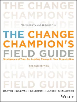 The Change Champion's Field Guide. Strategies and Tools for Leading Change in Your Organization - Dave  Ulrich 
