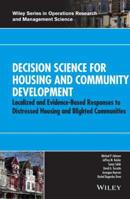 Decision Science for Housing and Community Development. Localized and Evidence-Based Responses to Distressed Housing and Blighted Communities - Senay  Solak 