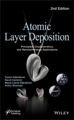 Atomic Layer Deposition. Principles, Characteristics, and Nanotechnology Applications - David  Cameron 