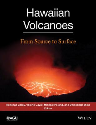 Hawaiian Volcanoes. From Source to Surface - Rebecca  Carey 