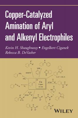 Copper-Catalyzed Amination of Aryl and Alkenyl Electrophiles - Engelbert  Ciganek 