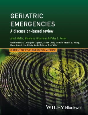 Geriatric Emergencies. A Discussion-based Review - Amal  Mattu 