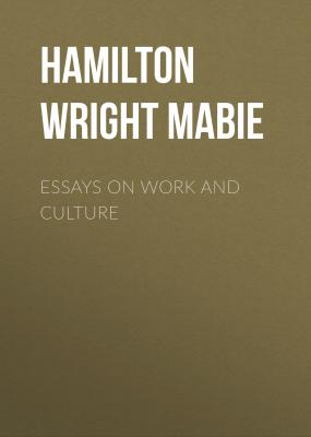Essays on Work and Culture - Hamilton Wright Mabie 