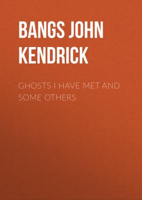 Ghosts I Have Met and Some Others - Bangs John Kendrick 