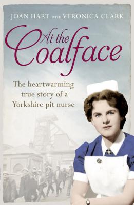 At the Coalface: The memoir of a pit nurse - Veronica  Clark 